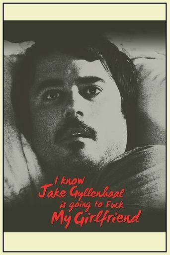 I Know Jake Gyllenhaal Is Going to Fuck My Girlfriend film afişi
