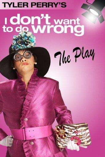 Tyler Perry's I Don't Want to Do Wrong - The Play film afişi