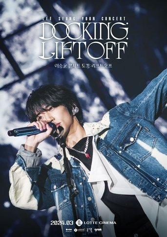 Lee Seung Yoon Concert Docking : Liftoff film afişi
