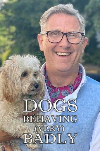 Dogs Behaving (Very) Badly dizi afişi