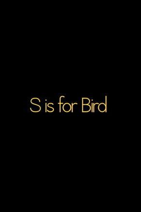 S is for BIRD film afişi