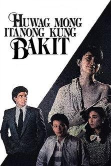 Huwag Mong Itanong Kung Bakit film afişi