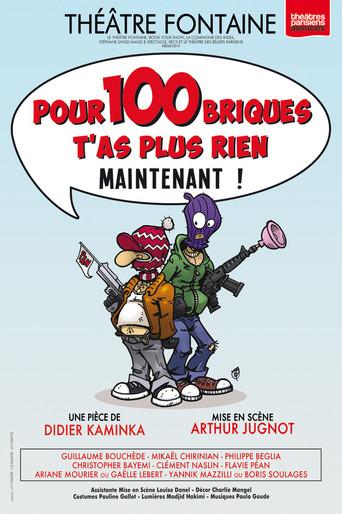 Pour 100 briques t'as plus rien maintenant ! film afişi