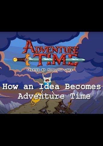 How an Idea Becomes Adventure Time film afişi