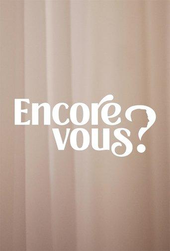Encore Vous ? dizi afişi
