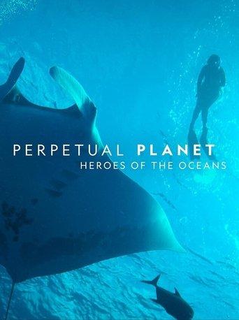 Perpetual Planet: Heroes of the Oceans film afişi