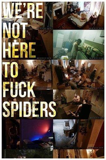 We're Not Here to Fuck Spiders film afişi
