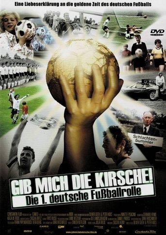 Gib mich die Kirsche! – Die 1. deutsche Fußballrolle film afişi