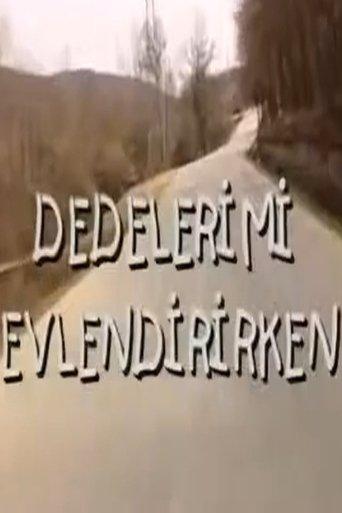 Dedelerimi Evlendirirken film afişi