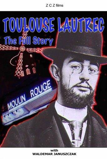 Toulouse-Lautrec: The Full Story film afişi