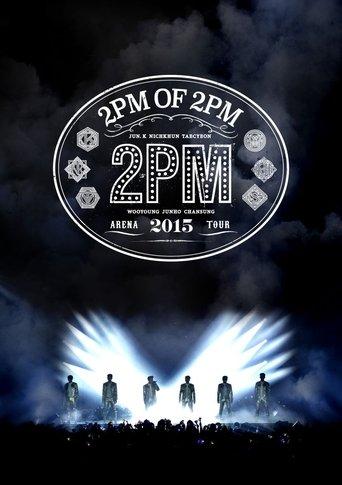 2PM ARENA TOUR 2015: 2PM OF 2PM film afişi