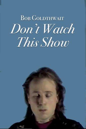Bob Goldthwait: Don't Watch This Show film afişi