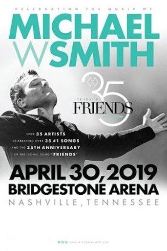 35 Years of Friends: Celebrating the Music of Michael W. Smith film afişi