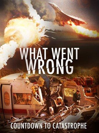 What Went Wrong: Countdown To Catastrophe dizi afişi