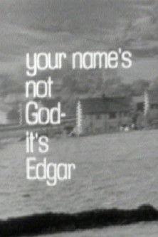 Your Name's Not God, It's Edgar film afişi