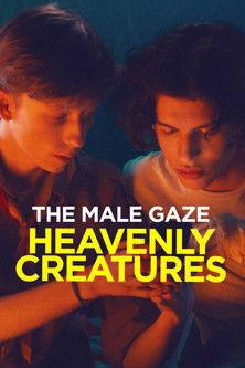 Male Gaze: Heavenly Creatures film afişi