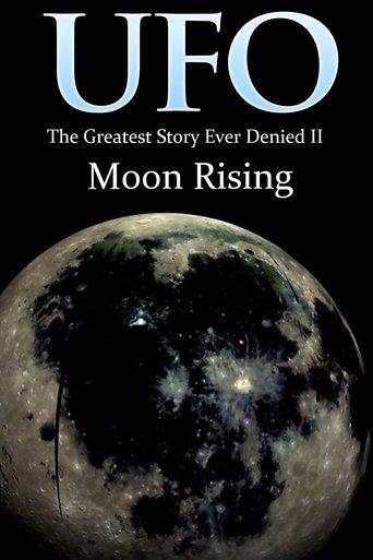 UFO: The Greatest Story Ever Denied II: Moon Rising film afişi