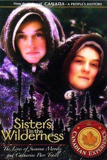 Sisters in the Wilderness: The Lives of Susanna Moodie and Catharine Parr Traill film afişi
