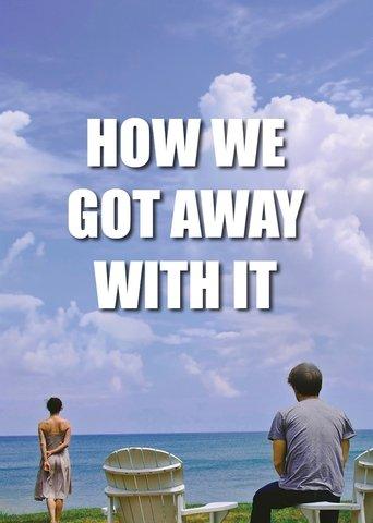 How We Got Away with It film afişi