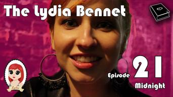 The Lydia Bennet Ep 21: Midnight