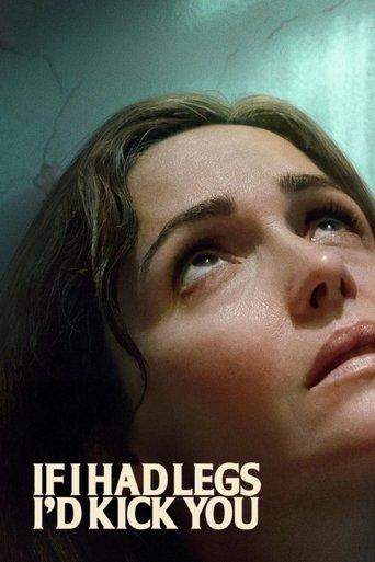 If I Had Legs I'd Kick You film afişi