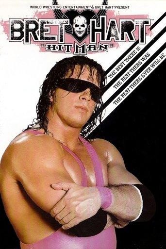WWE: Bret 'Hitman' Hart - The Best There Is, The Best There Was, The Best There Ever Will Be film afişi