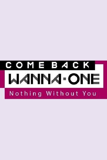 COMEBACK WANNA ONE : Nothing Without You dizi afişi