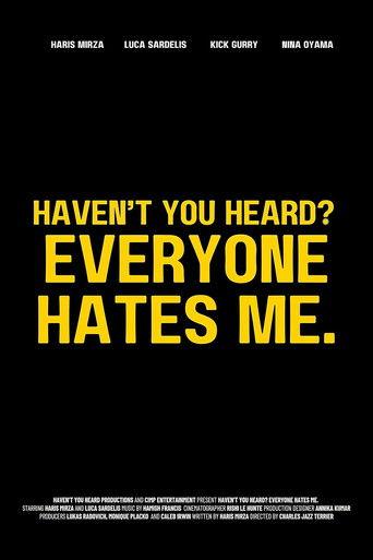 Haven't You Heard? Everyone Hates Me. film afişi