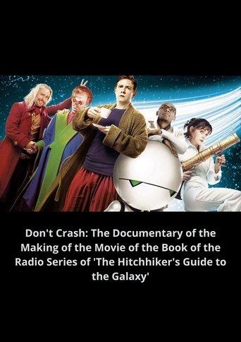 Don't Crash: The Documentary of the Making of the Movie of the Book of the Radio Series of 'The Hitchhiker's Guide to the Galaxy' film afişi