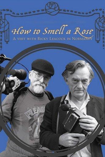 How To Smell A Rose: A Visit with Ricky Leacock at his Farm in Normandy film afişi