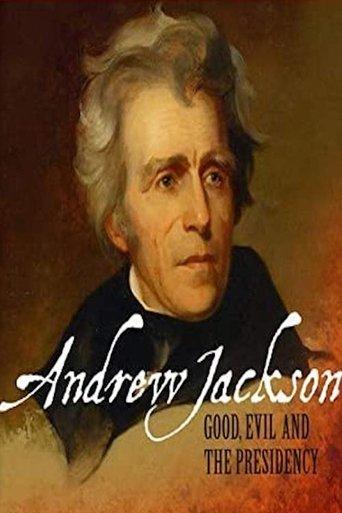 Andrew Jackson: Good, Evil & The Presidency film afişi