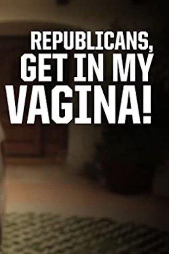 Republicans, Get in My Vagina! film afişi