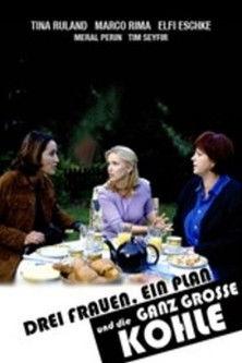 Drei Frauen, ein Plan und die ganz große Kohle film afişi