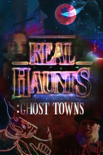 Real Haunts: Ghost Towns film afişi