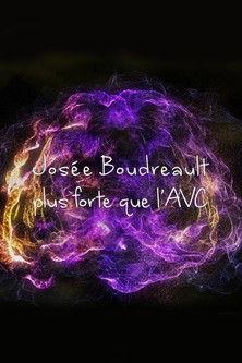 Josée Boudreault, plus forte que l'AVC film afişi