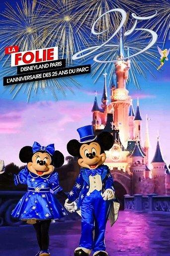 La Folie Disneyland Paris : L'Anniversaire des 25 ans du Parc film afişi