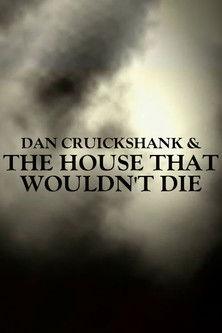 Dan Cruickshank & The House That Wouldn't Die film afişi