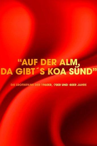 "Auf der Alm da gibt's koa Sünd" - Die Erotikfilme der 1960er, -70er und -80er Jahre film afişi