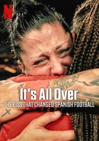 It's All Over: The Kiss That Changed Spanish Football film afişi