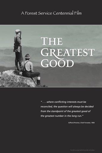 The Greatest Good: A Forest Service Centennial Film film afişi