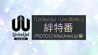 Bonds Special Episode -PROTOSTAR & Unite UP! edition-