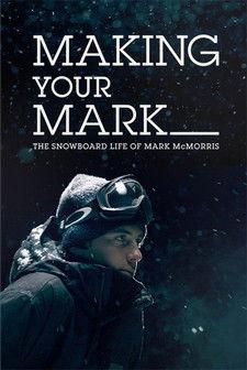 Making Your Mark: The Snowboard Life of Mark McMorris film afişi