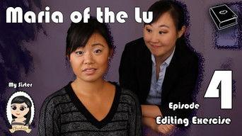 Maria Of The Lu Ep 4: Editing Exercise
