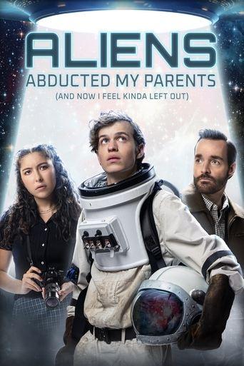 Aliens Abducted My Parents and Now I Feel Kinda Left Out film afişi