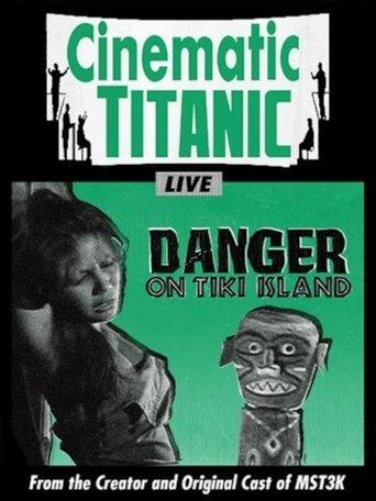 Cinematic Titanic: Danger on Tiki Island film afişi