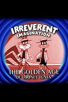 Irreverent Imagination: The Golden Age of the Looney Tunes film afişi