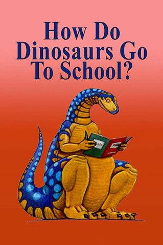 How Do Dinosaurs Go To School? film afişi