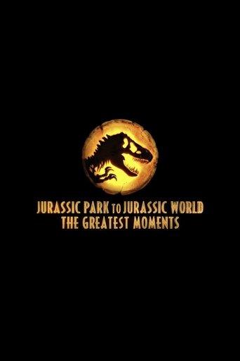 Jurassic Greatest Moments: Jurassic Park to Jurassic World film afişi