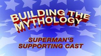 Building the Mythology: Superman's Supporting Cast