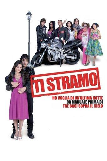 Ti stramo - Ho voglia di un'ultima notte da manuale prima di tre baci sopra il cielo film afişi